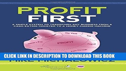 [Read PDF] Profit First: A Simple System to Transform Any Business from a Cash-Eating Monster to a