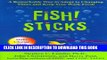 [Read PDF] Fish! Sticks: A Remarkable Way to Adapt to Changing Times and Keep Your Work Fresh