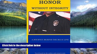 Big Deals  Honor Without Integrity: A Journey Behind The Blue Line  Full Ebooks Most Wanted