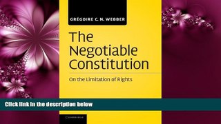 Free [PDF] Downlaod  The Negotiable Constitution: On the Limitation of Rights  BOOK ONLINE