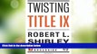 Must Have PDF  Twisting Title IX (Encounter Broadsides)  Best Seller Books Best Seller