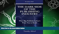 EBOOK ONLINE  The Dark Side of the Publishing Industry: What Big Publishers Don t Want You to
