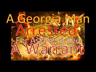Georgia Man Arrested for Asking to See  a Warrant