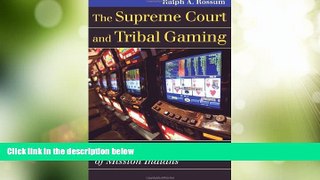 Must Have PDF  The Supreme Court and Tribal Gaming: California v. Cabazon Band of Mission Indians