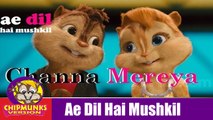 Channa Mereya Full Song Video with Lyrics | Ae Dil Hai Mushkil | Ranbir - Anushka - 2016 |  Chipmunks Version