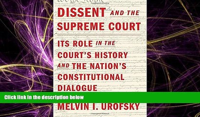 READ book  Dissent and the Supreme Court: Its Role in the Court s History and the Nation s
