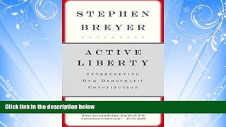 READ book  Active Liberty: Interpreting Our Democratic Constitution  FREE BOOOK ONLINE