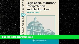 READ book  Examples   Explanations Legislation, Statutory Interpretation and Election Law READ