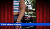 READ book  Our Bodies, Our Crimes: The Policing of Women s Reproduction in America (Alternative