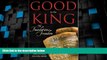Big Deals  Good To Be King: The Foundation of our Constitutional Freedom  Full Read Most Wanted