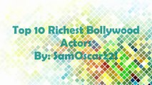 Top 10 Richest Bollywood Actors 2016