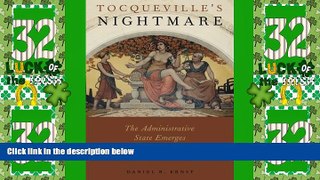 Big Deals  Tocqueville s Nightmare: The Administrative State Emerges in America, 1900-1940  Full