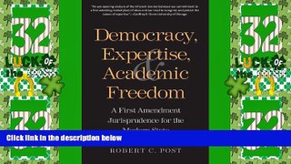 Must Have PDF  Democracy, Expertise, and Academic Freedom: A First Amendment Jurisprudence for the
