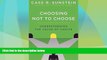 Big Deals  Choosing Not to Choose: Understanding the Value of Choice  Best Seller Books Best Seller