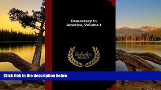 Full Online [PDF]  Democracy in America, Volume 1  READ PDF Online Ebooks