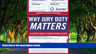Deals in Books  Why Jury Duty Matters: A Citizen s Guide to Constitutional Action  READ PDF Full