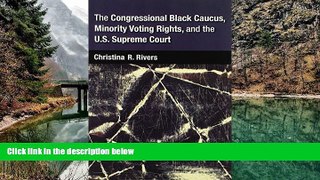 Deals in Books  The Congressional Black Caucus, Minority Voting Rights, and the U.S. Supreme