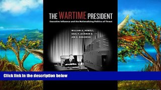 Deals in Books  The Wartime President: Executive Influence and the Nationalizing Politics of