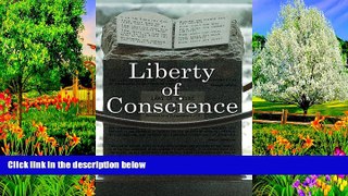 READ NOW  Liberty of Conscience: In Defense of America s Tradition of Religious Equality  READ PDF