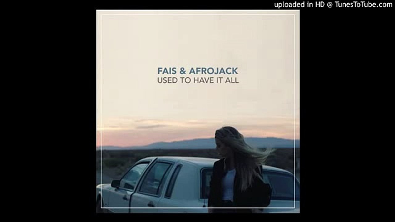Afrojack & Fais - Used To Have It All