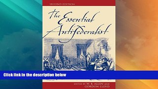 Big Deals  The Essential Antifederalist  Full Read Best Seller