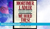 Big Deals  We Hold These Truths: Understanding the Ideas and Ideals of the Constitution  Full Read