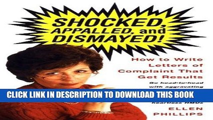 [PDF] Shocked, Appalled, and Dismayed!: How to Write Letters of Complaint That Get Results Full