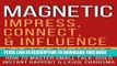 [PDF] MAGNETIC: How to Master Small Talk, Build Instant Rapport.   Exude Charisma - Impress,