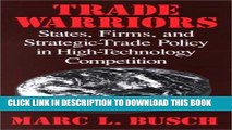 [PDF] Trade Warriors: States, Firms, and Strategic-Trade Policy in High-Technology Competition