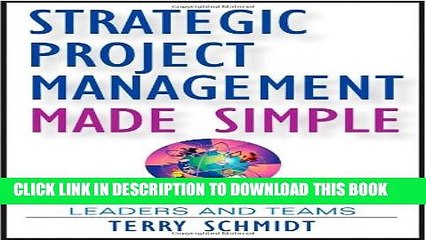 [PDF] Strategic Project Management Made Simple: Practical Tools for Leaders and Teams Full Online