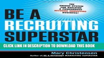 [Read PDF] Be a Recruiting Superstar: The Fast Track to Network Marketing Millions Download Free