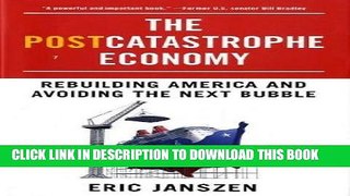 [PDF] The Postcatastrophe Economy: Rebuilding America and Avoiding the Next Bubble Popular Online