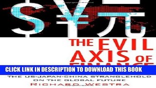 [PDF] The Evil Axis of Finance: The US-Japan-China Stranglehold on the Global Future Popular