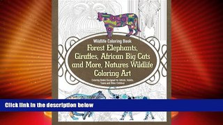 For you Wildlife Coloring Book Forest Elephants, Giraffes, African Big Cats and More, Natures