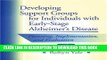 [PDF] Developing Support Groups for Individuals with Early-Stage Alzheimer s Disease: Planning,