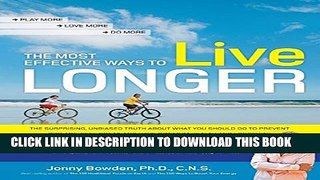 [PDF] The Most Effective Ways to Live Longer: The Surprising, Unbiased Truth About What You Should