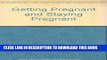 [PDF] Getting pregnant and staying pregnant: A guide to infertility and high-risk pregnancy Full