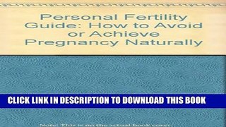 [PDF] The Personal Fertility Guide: The Natural Way to Achieve or Avoid Pregnancy Popular Colection