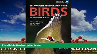 For you Birds of Southern Africa: The Complete Photographic Guide