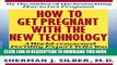 [PDF] How to Get Pregnant with the New Technology: A World-Renowned Fertility Expert What Really