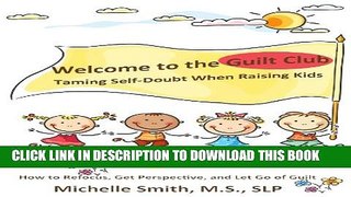 [PDF] Welcome to the Guilt Club: Taming Self-Doubt When Raising Kids Full Collection