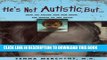 [PDF] He s Not Autistic But...: How We Pulled Our Son From the Mouth of the Abyss Popular Online