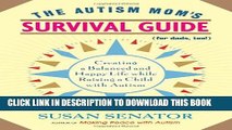 [PDF] The Autism Mom s Survival Guide (for Dads, too!): Creating a Balanced and Happy Life While