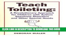 [Read PDF] Teach Toileting: A Revolutionary Approach for Children with Autism Spectrum Disorders