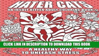 [PDF] Hater Cats: An Insult Kitten Adult Coloring Book: A Healthy Way To Unleash Stress Full Online