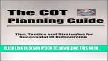 [PDF] The COT Planning Guide: Tips,Tactics and Strategies for Successful IC Outsourcing Popular