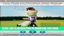 [PDF] The Picture-Perfect Golf Swing: The Complete Guide to Golf Swing Video Analysis Popular Online