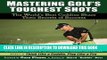 [PDF] Mastering Golf s Toughest Shots, The World s Best Caddies Share Their Secrets of Success