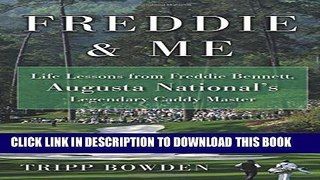 [PDF] Freddie   Me: Life Lessons from Freddie Bennett, Augusta National s Legendary Caddie Master
