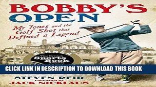 [PDF] Bobby s Open: Mr Jones and the Golf Shot that Defined a Legend Popular Online